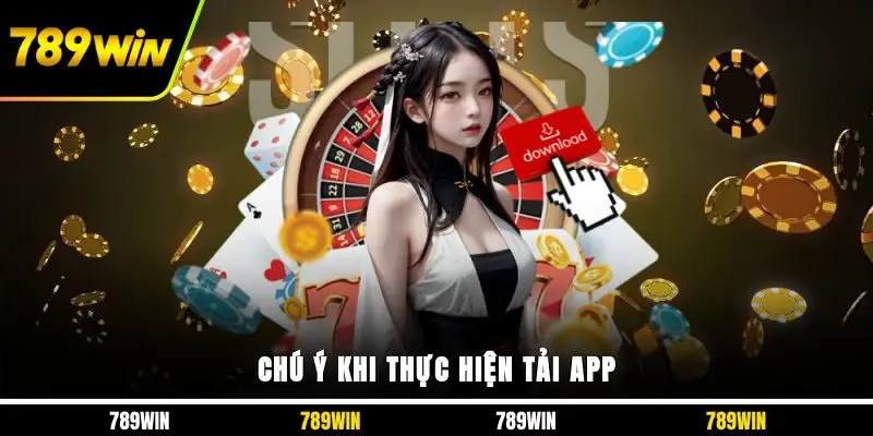 Chú ý khi thực hiện tải app