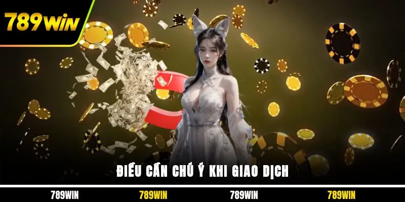 Điều cần chú ý khi giao dịch