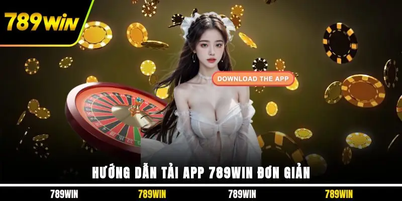 Hướng dẫn tải app 789WIN đơn giản