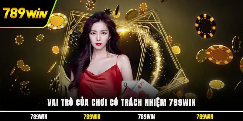 Vai trò của chơi có trách nhiệm 789WIN